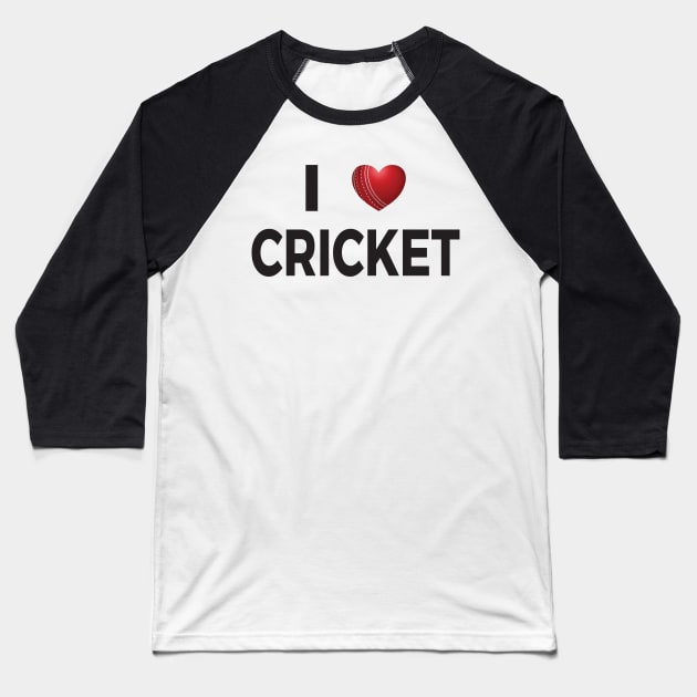 I Love Cricket Baseball T-Shirt by DPattonPD